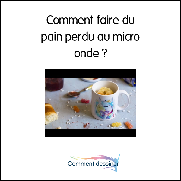 Comment faire du pain perdu au micro onde